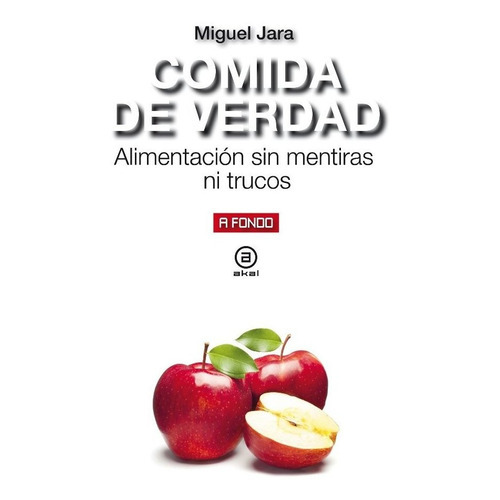 Comida De Verdad, De Jara, Miguel. Editorial Ediciones Akal, Tapa Blanda En Español