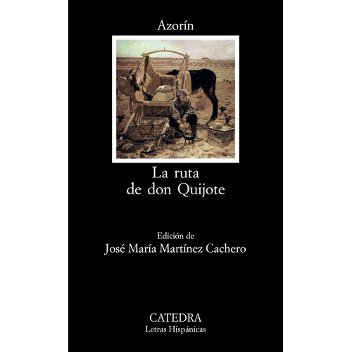 La ruta de don Quijote, de Martínez Ruiz, José (Azorín). Serie Letras Hispánicas Editorial Cátedra, tapa blanda en español, 2005