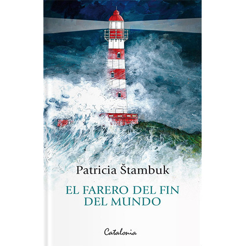 El Farero Del Fin Del Mundo, De Stambuk, Patricia. Editorial Catalonia, Tapa Blanda En Español