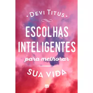 Escolhas Inteligentes Para Melhorar A Sua Vida, De Titus, Devi. Associação Religiosa Editora Mundo Cristão, Capa Mole Em Português, 2019