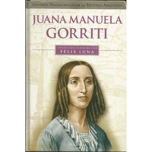 Juana Manuela Gorriti, De Luna, Felix. Editorial Planeta, Tapa Tapa Blanda En Español