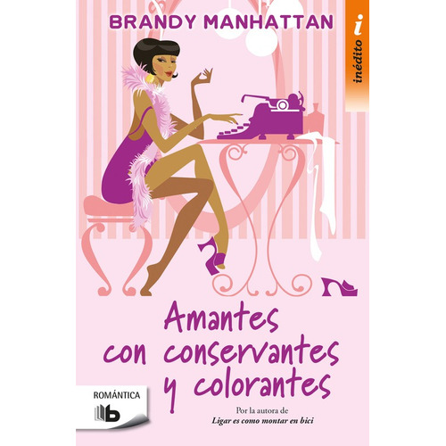 Amantes con conservantes y colorantes, de Manhattan, Brandy. Serie Ah imp Editorial B de Bolsillo, tapa blanda en español, 2018
