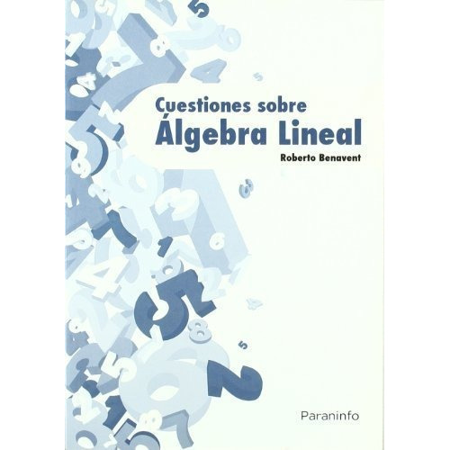 Cuestiones sobre ÃÂ¡lgebra lineal, de BENAVENT DE LA CAMARA , ROBERTO. Editorial Ediciones Paraninfo, S.A, tapa blanda en español