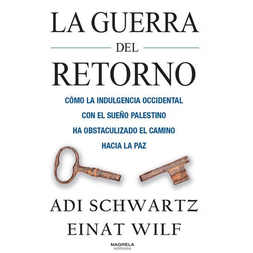 La Guerra Del Retorno, De Adi Schwartz, Einat Wilf. Editorial Nagrela Editores, Tapa Dura En Español