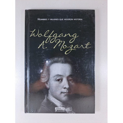 Wolfgang Mozart - Hicieron Historia Aguilar - Tapa Dura