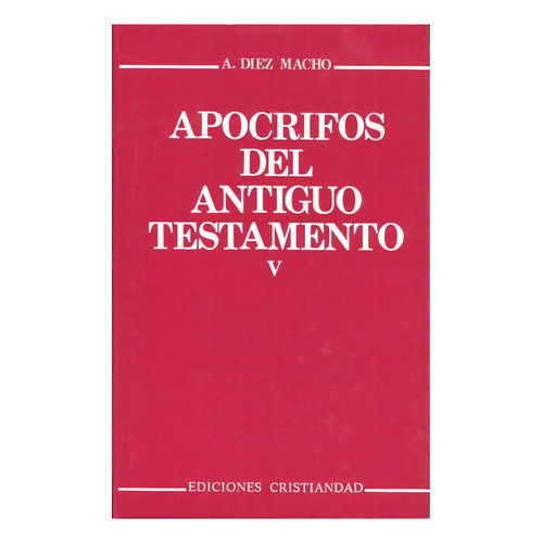 Apocrifos Del Antiguo Testamento. Tomo V. Testamentos O Discursos, De A. Diez Macho. Editorial Cristiandad Editorial En Español