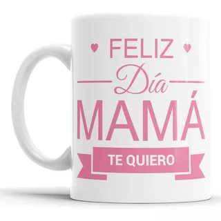 Taza De Cerámica Día De La Madre / Feliz Dia Mamá