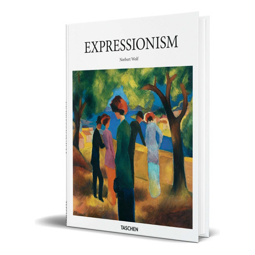 Expressionism, De Norbert Wolf. Editorial Taschen, Tapa Dura En Inglés, 2015