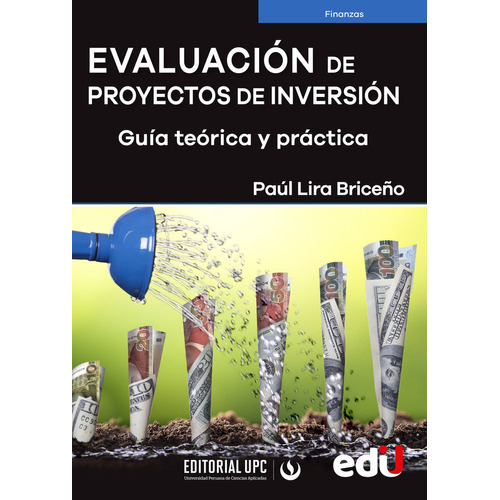 Evaluación De Proyectos De Inversión. Guía Teórica Y Práctica, De Paúl Lira Briceño. Editorial Ediciones De La U, Tapa Blanda, Edición 1 En Español, 2021
