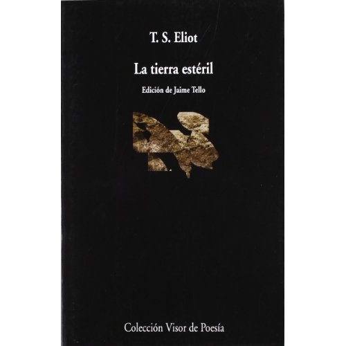 La Tierra Estéril, De T. S. Eliot. Editorial Visor, Tapa Blanda, Edición 1 En Español