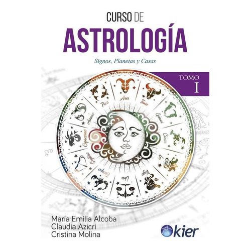 Curso de astrología tomo 1, de María Emilia Alcoba. Editorial Kier en español, 2018