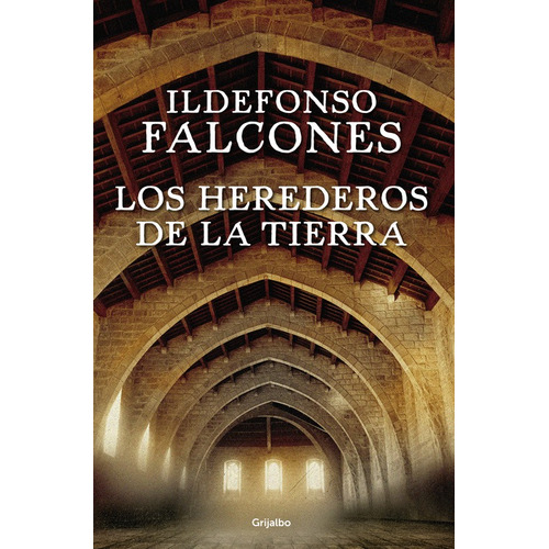 LOS HEREDEROS DE LA TIERRA, de Falcones, Ildefonso. Serie Novela Histórica Editorial Grijalbo, tapa blanda en español, 2016