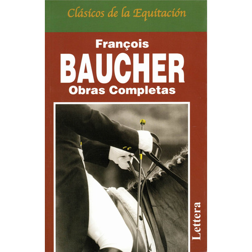 Obras completas de François Baucher: Clásicos de equitación, de Baucher, François. Editorial Lettera, tapa blanda en español, 2022