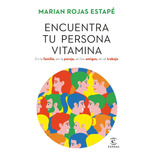 Encuentra Tu Persona Vitamina - Marian Rojas Estapé