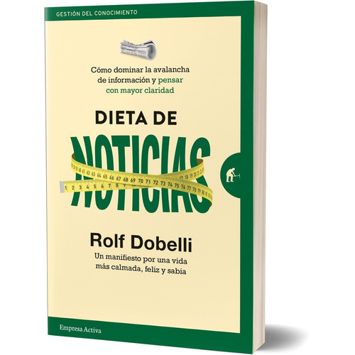 Dieta de noticias, de Dobelli, Rolf. Editorial Empresa Activa, tapa blanda en español, 2021