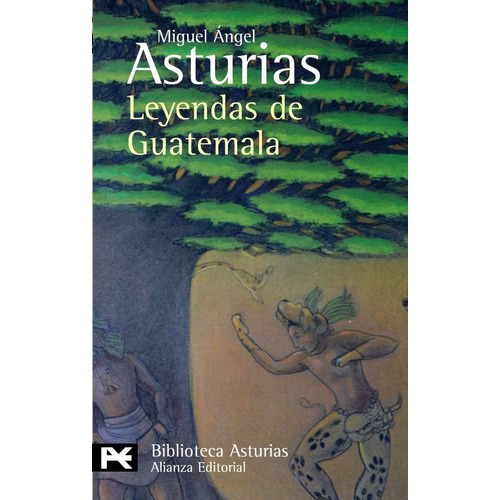 Leyendas De Guatemala, Miguel Angel Asturias, Ed. Alianza