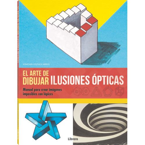 Arte De Dibujar Ilusiones Opticas,el - Harris, Jonathan S...