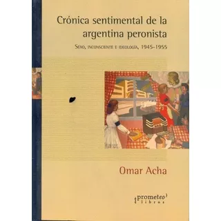 Cronica Sentimental De La Argerntina - Omar Acha