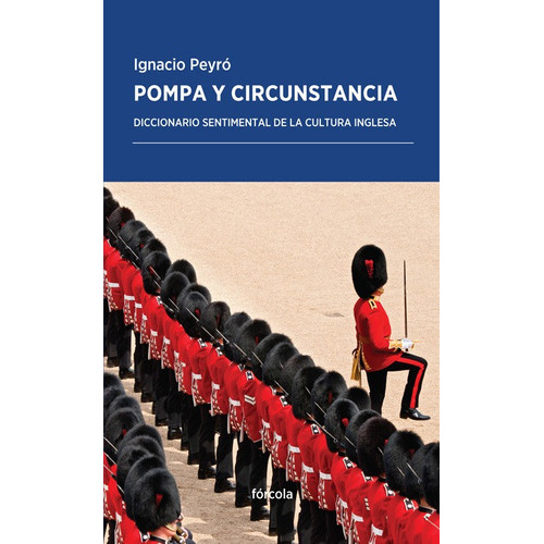 Pompa Y Circunstancia, De Peyró Jiménez, Ignacio. Editorial Fórcola Ediciones, Tapa Blanda En Español