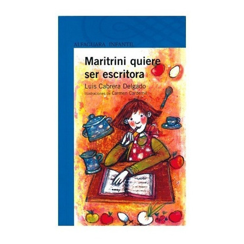 Maritrini Quiere Ser Escritora, De Luis Cabrera. Editorial Alfaguara, Tapa Blanda En Español, 2011