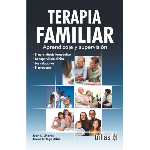 Terapia Familiar: Aprendizaje Y Supervisión, De Linares, Juan L. Ortega Allué, Javier., Vol. 1. Editorial Trillas, Tapa Blanda En Español, 2008