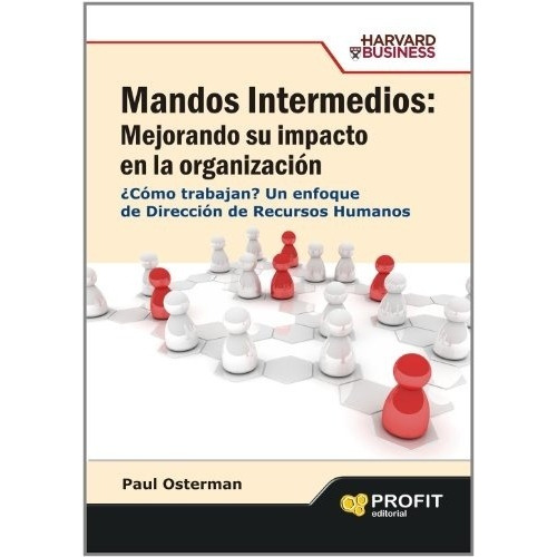 Mandos Intermedios: Mejorando Su Impacto En La Organizacion 