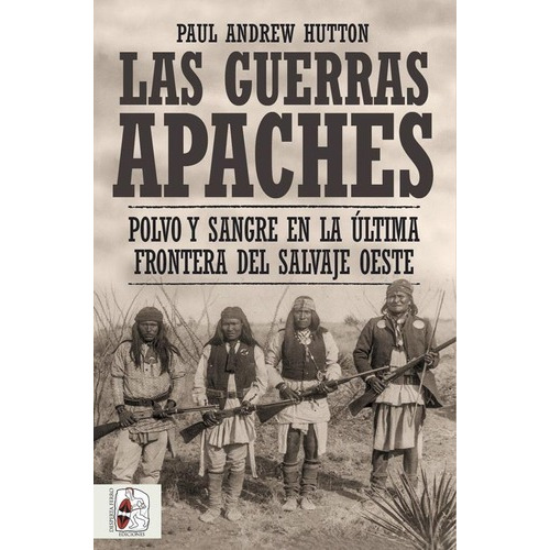 Las Guerras Apaches - Hutton, Paul Andrew