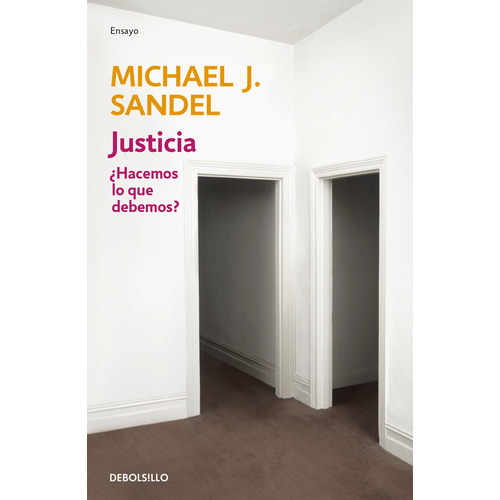 Justicia ¿hacemos Lo Que Debemos?, De Michael Sandel. Editorial Debolsillo, Tapa Blanda En Español, 2012