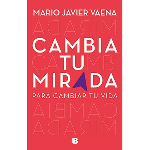 Cambia Tu Mirada, De Mario Javier Vaena. Editorial Ediciones B, Tapa Blanda En Español, 2017