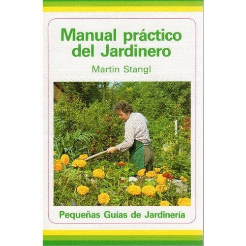 MANUAL PRACTICO DEL JARDINERO, de STANGL. Editorial Omega, tapa blanda en español