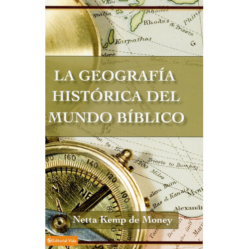La Geografia Historica Del Mundo Biblico, De Netta Kemp De Money. Editorial Vida Publishers, Tapa Blanda En Español