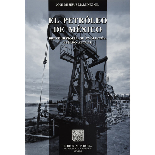 Petróleo De México Breve Historia Su Evolución Estado Actual