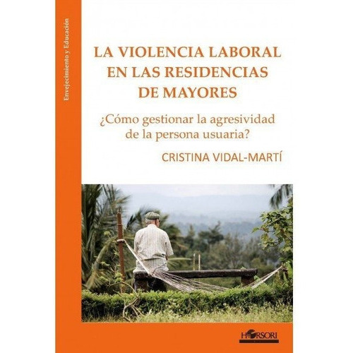 La Violencia Laboral En La Residencias De Mayores, De Vidal-martí, Cristina. Horsori Editorial, Sl., Tapa Blanda En Español