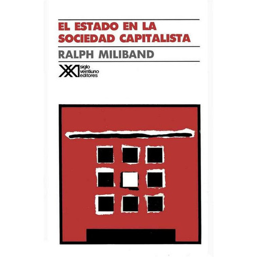 El Estado En La Sociedad Capitalista, De Miliband. Editorial Siglo Xxi, Tapa Blanda En Español