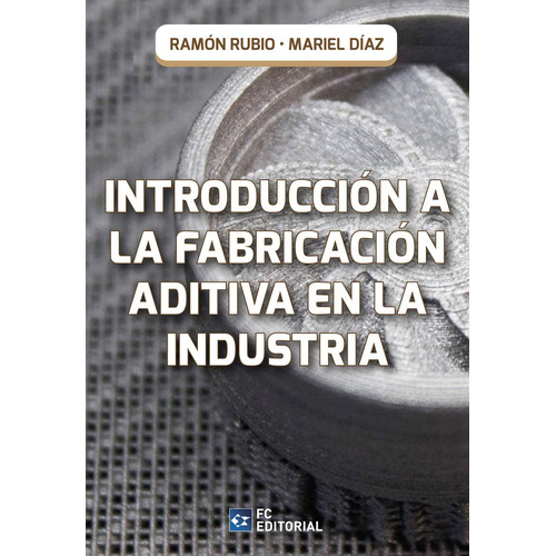 Introducción A La Fabricación Aditiva En La Industria