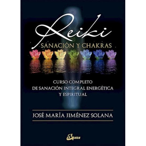 Reiki Sanacion Y Chakras - Jose Maria Jimenez Solana, de Jimenez Solana, Jose Maria. Editorial Gaia, tapa blanda en español, 2018
