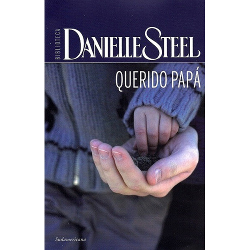 Querido Papá, De Steel, Danielle. Editorial Sudamericana, Edición 2011 En Español
