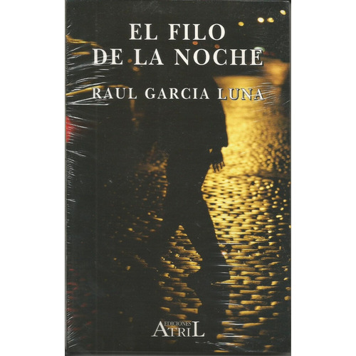 Filo De La Noche, El, De Garcia Luna, Raul. Editorial Atril, Tapa Tapa Blanda En Español
