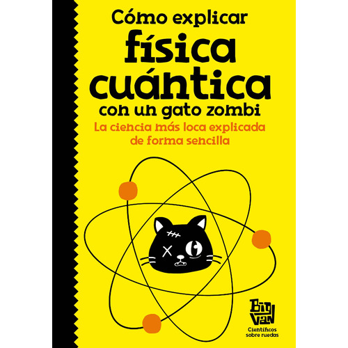 Cómo explicar física cuántica con un gato zombi, de Big Van, científicos sobre rue. Serie Middle Grade Editorial ALFAGUARA INFANTIL, tapa blanda en español, 2018