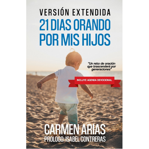 21 Días Orando Por Mis Hijos, De Carmen Arias. Serie 21 Días Orando, Vol. 2. Editorial Independiente, Tapa Blanda En Español, 2020