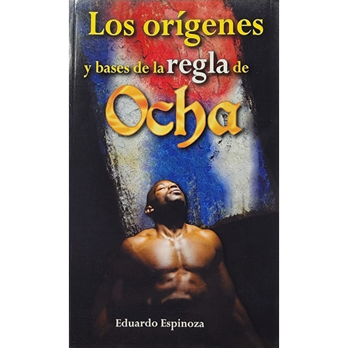 Santeria Cubana Orígenes Y Bases De La Regla De Ocha Osha