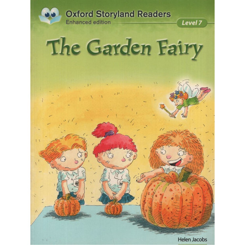 The Garden Fairy - Oxford Storyland Readers Level 7, De Jacobs, Helen. Editorial Oxford University Press, Tapa Blanda En Inglés Internacional, 2004