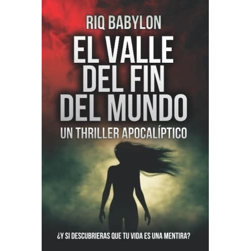 El Valle Del Fin Del Mundo Un Thriller Apocaliptico, De Babylon,. Editorial Ramos De Olivo Ediciones En Español