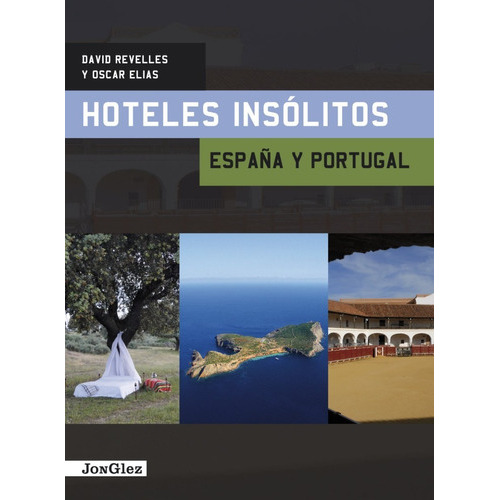 Hoteles Insólitos España Y Portugal, De David Revelles; Oscar Elias. Editorial Jonglez, Tapa Blanda, Edición 1 En Español, 2011