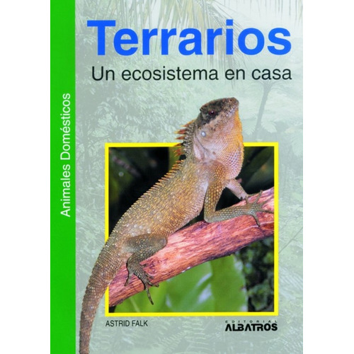 Terrarios Un Ecosistema En Casa, De Falk Astrid. Editorial Albatros, Tapa Blanda En Español