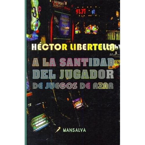 A La Santidad Del Jugador De Juegos De Azar - Hector Liberte