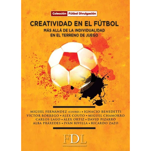 Creatividad En El Fútbol, De Miguel Fernández. Editorial Océano, Tapa Blanda En Español