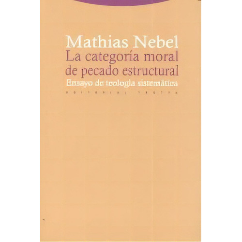 La Categorãâa Moral De Pecado Estructural, De Nebel, Mathias. Editorial Trotta, S.a., Tapa Blanda En Español