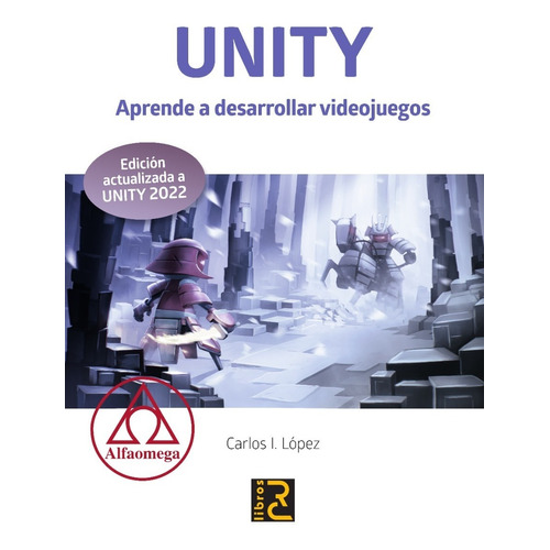 UNITY Aprende a desarrollar videojuegos, de Carlos Lopez., vol. 1. Editorial Alfaomega Grupo Editor Argentino, tapa blanda, edición 1 en español, 2022