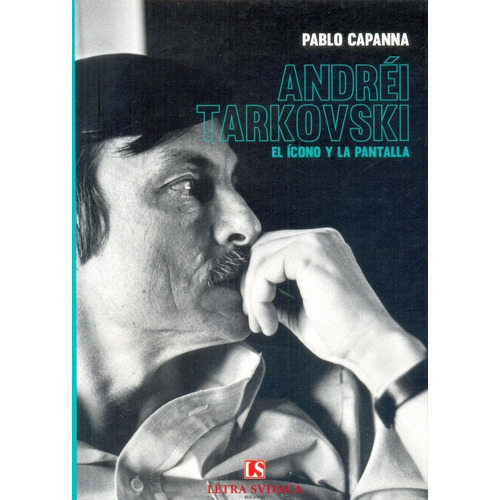 Andrei Tarkovsky. Icono Y La Pantalla, El - Pablo Capanna